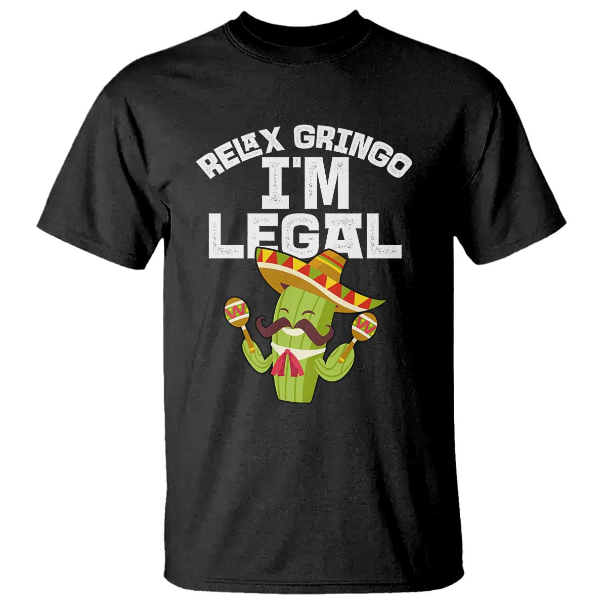 Funny Mexican Immigrant T Shirt Relax Gringo Im Legal Cinco De Mayo TS10 Black Print Your Wear