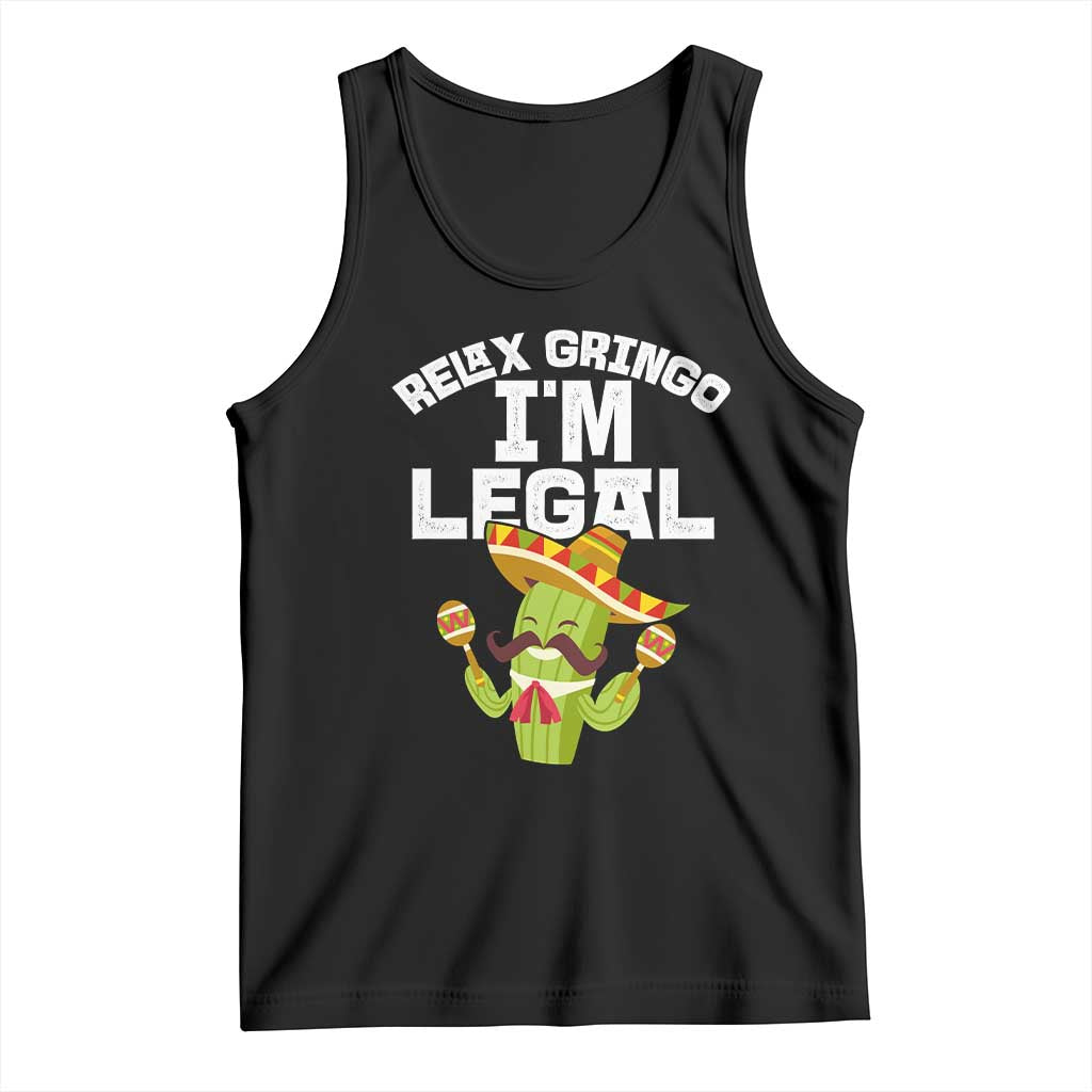 Funny Mexican Immigrant Tank Top Relax Gringo Im Legal Cinco De Mayo TS10 Black Print Your Wear