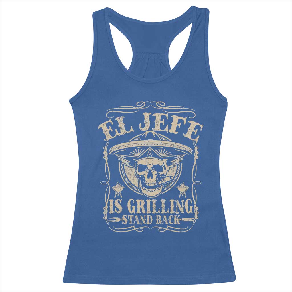 Funny Mexican Dad Racerback Tank Top El Jefe Grilling Stand Back TS10 Royal Blue Print Your Wear