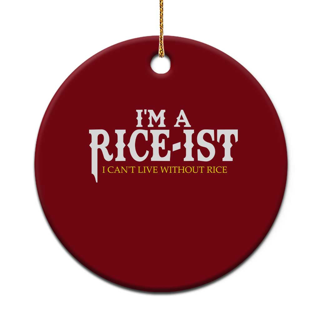 Rice Lover Ceramic Ornament Im a Rice-Ist Rice Asian Food Humor TS10 1pc Red Print Your Wear