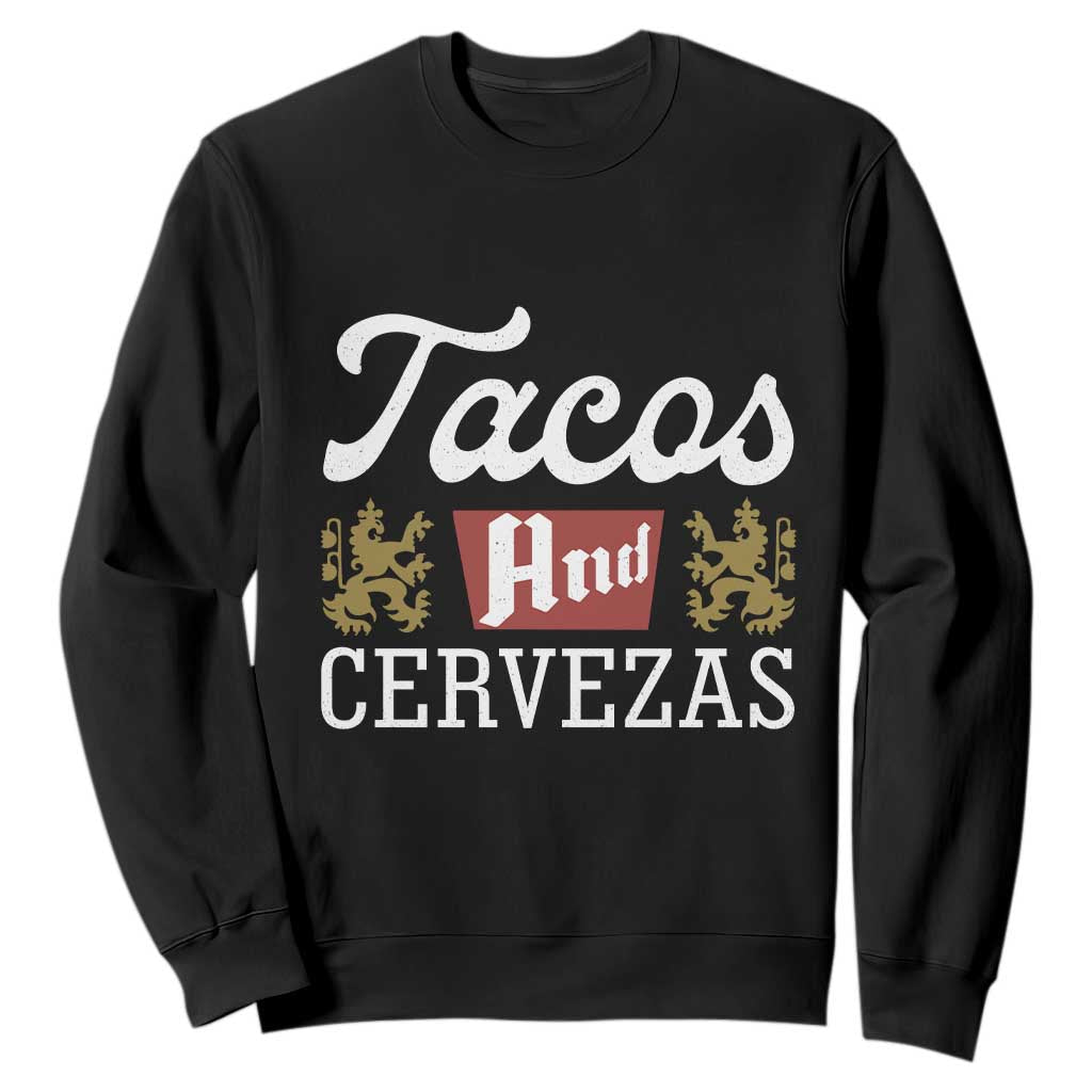 Tacos And Cervezas Sweatshirt Mexican Food Beer Humor TS10 Black Print Your Wear