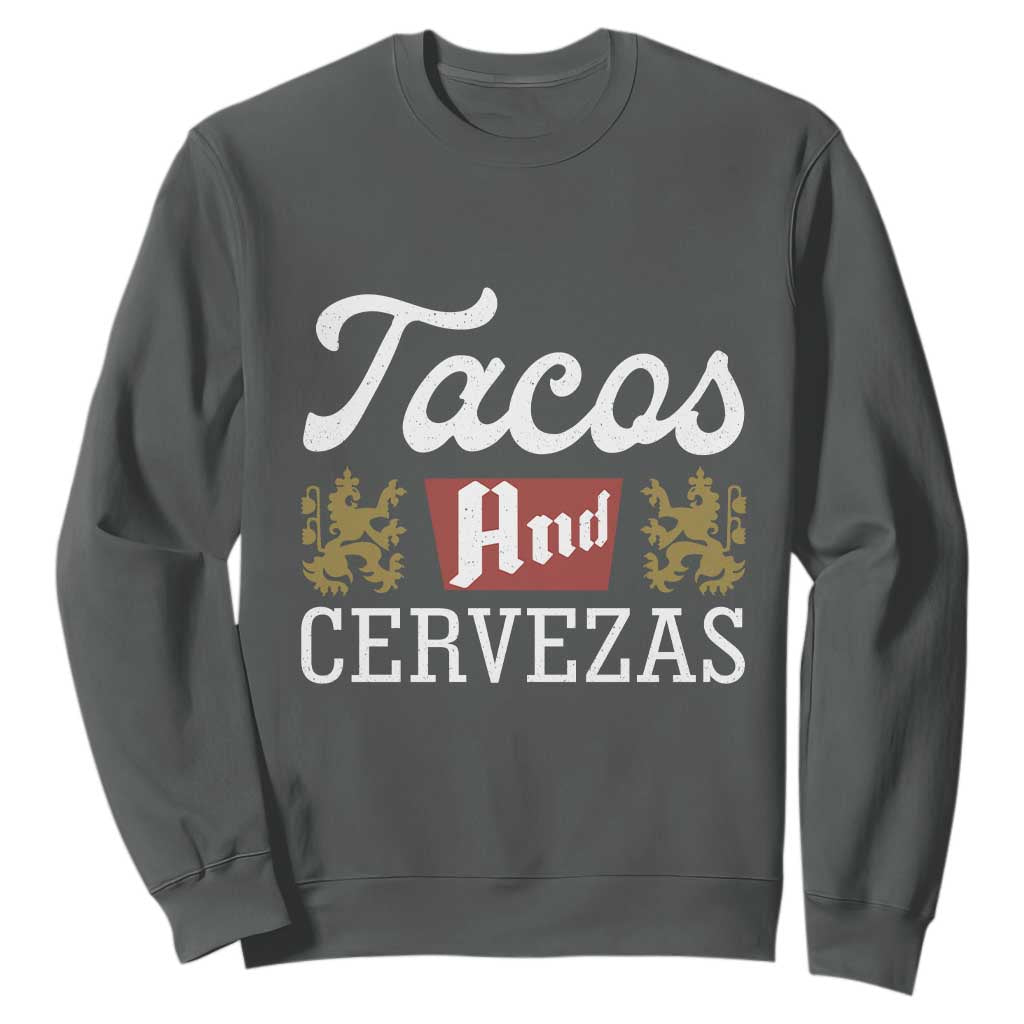 Tacos And Cervezas Sweatshirt Mexican Food Beer Humor TS10 Dark Heather Print Your Wear