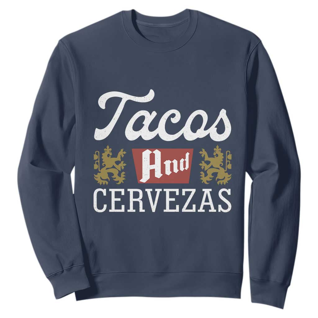 Tacos And Cervezas Sweatshirt Mexican Food Beer Humor TS10 Navy Print Your Wear