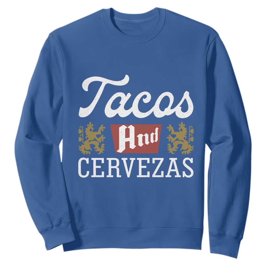 Tacos And Cervezas Sweatshirt Mexican Food Beer Humor TS10 Royal Blue Print Your Wear