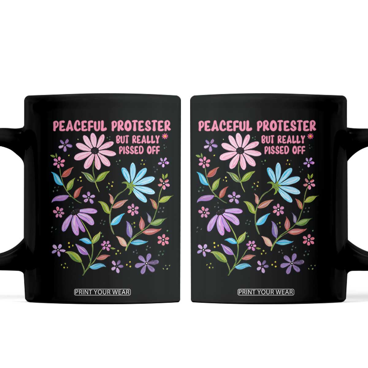 Feminist Protest Coffee Mug Peaceful But Pissed Off Floral Resist TS10 Black Print Your Wear