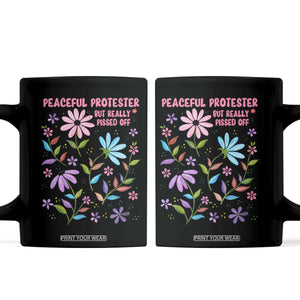 Feminist Protest Coffee Mug Peaceful But Pissed Off Floral Resist TS10 Black Print Your Wear
