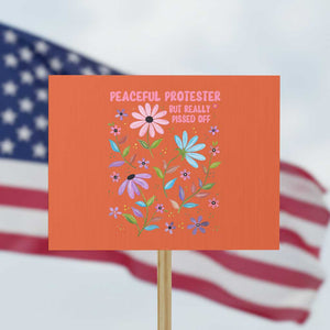 Feminist Protest Protest Sign Peaceful But Pissed Off Floral Resist TS10 Horizontal 18" × 24" Orange Print Your Wear