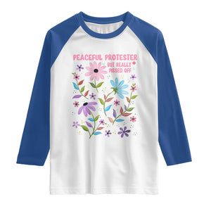 Feminist Protest Raglan Shirt Peaceful But Pissed Off Floral Resist TS10 White Royal Print Your Wear