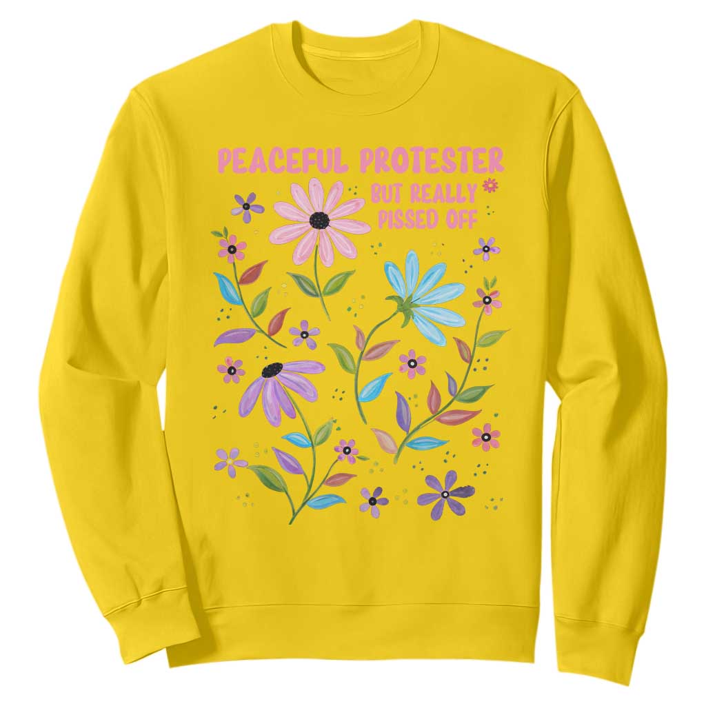 Feminist Protest Sweatshirt Peaceful But Pissed Off Floral Resist TS10 Daisy Print Your Wear