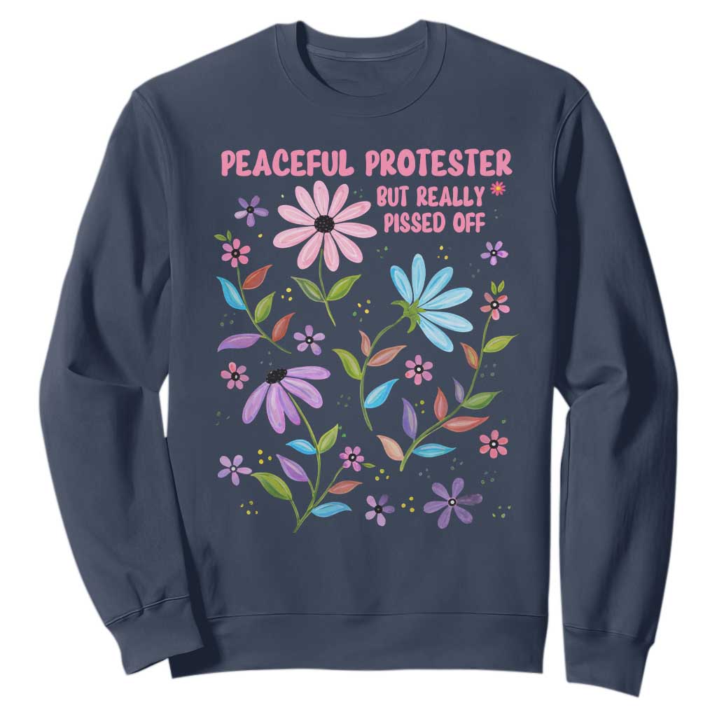 Feminist Protest Sweatshirt Peaceful But Pissed Off Floral Resist TS10 Navy Print Your Wear