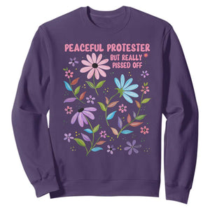 Feminist Protest Sweatshirt Peaceful But Pissed Off Floral Resist TS10 Purple Print Your Wear