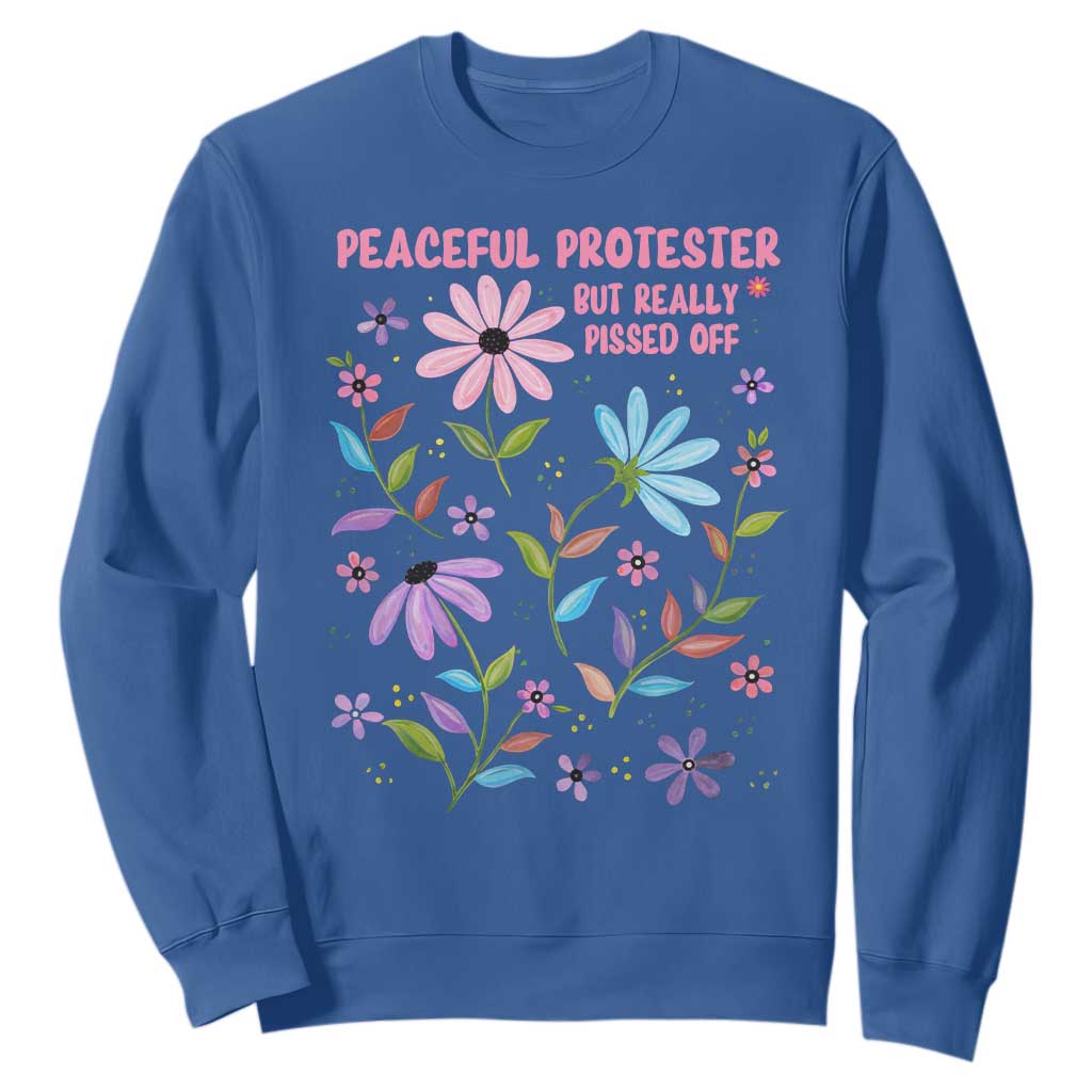 Feminist Protest Sweatshirt Peaceful But Pissed Off Floral Resist TS10 Royal Blue Print Your Wear