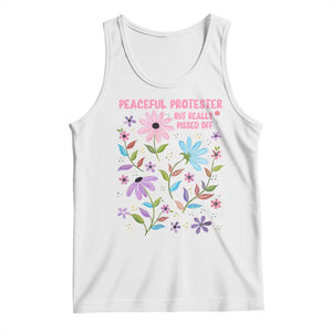 Feminist Protest Tank Top Peaceful But Pissed Off Floral Resist TS10 White Print Your Wear