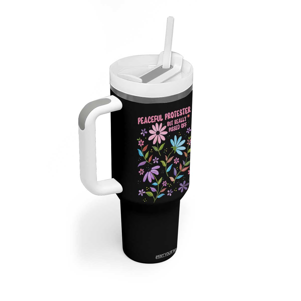 Feminist Protest Tumbler With Handle Peaceful But Pissed Off Floral Resist TS10 Print Your Wear