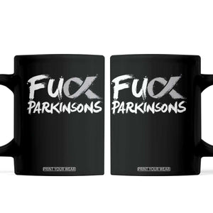 Fuck Parkinsons Coffee Mug Parkinsons Disease Awareness Month TS10 Black Print Your Wear