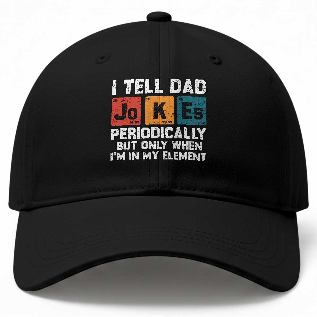 Dad Jokes Baseball Cap Periodically Element Funny Fathers Day TS10 Print Your Wear