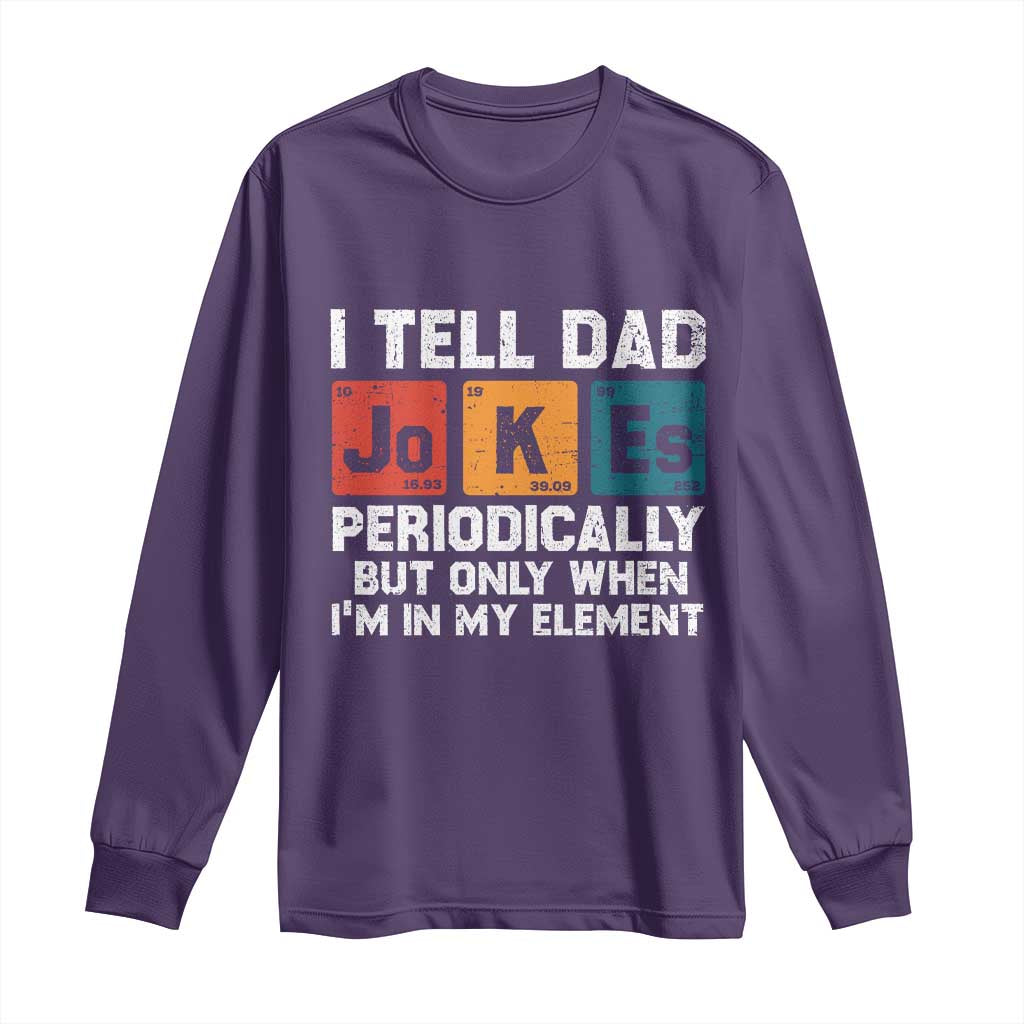 Dad Jokes Long Sleeve Shirt Periodically Element Funny Fathers Day TS10 Purple Print Your Wear