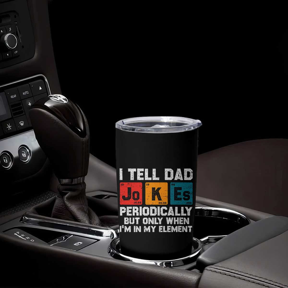 Dad Jokes Tumbler Cup Periodically Element Funny Fathers Day TS10 Print Your Wear