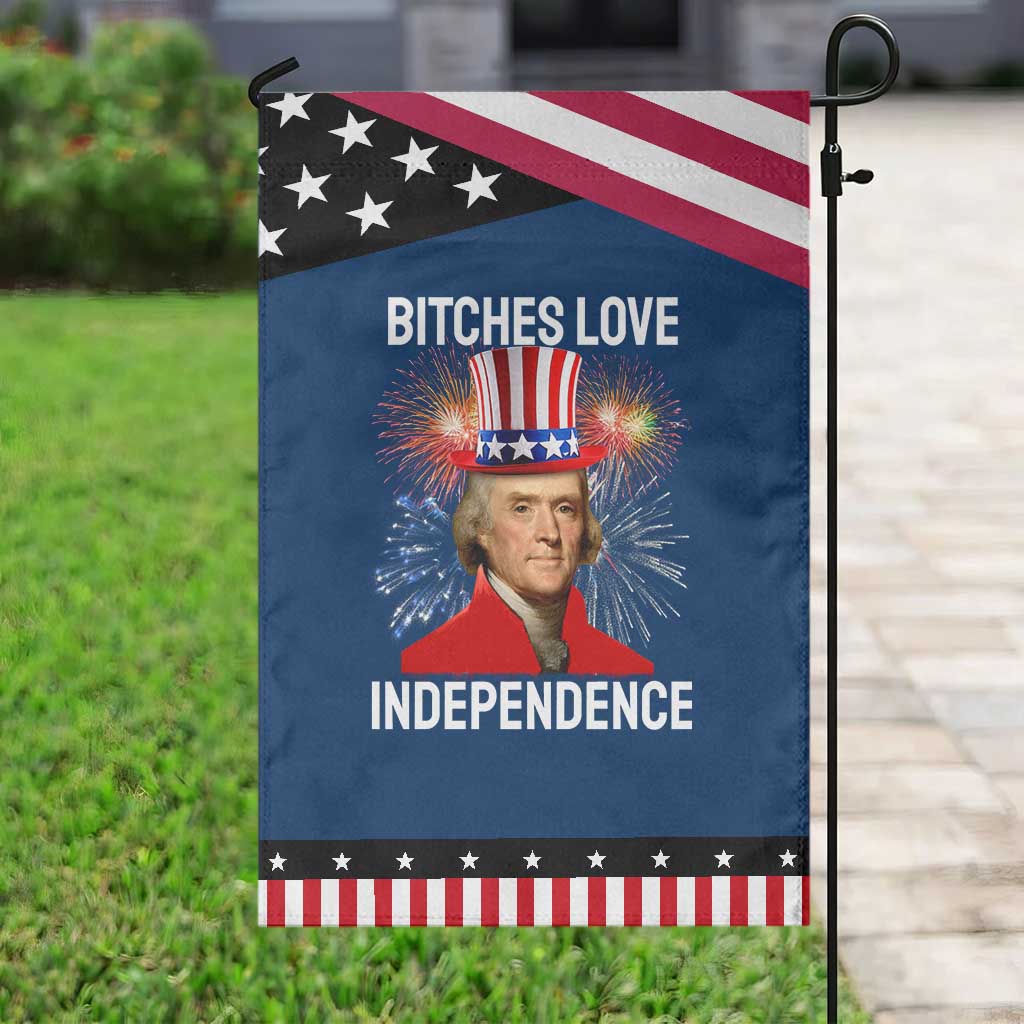 Bitches Love Independence Garden Flag Thomas Jefferson Funny 4th Of July TS10 Classic Blue Black Print Your Wear