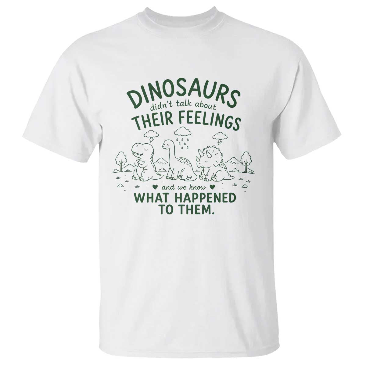 Funny Psychology Lover T Shirt Dinosaurs Didnt Talk About Their Feelings Mental Health Therapist TS10 White Print Your Wear