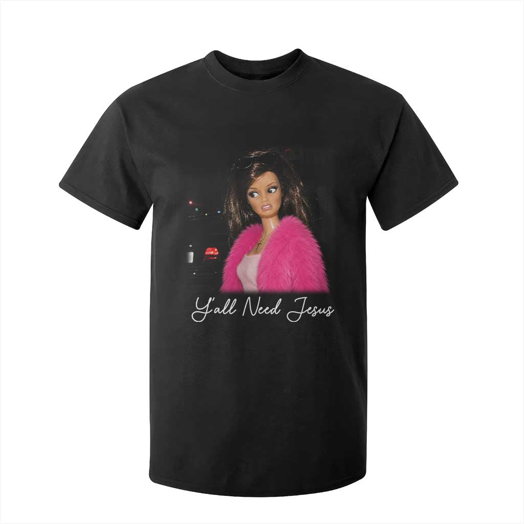 Y'all Need Jesus Funny Girls Meme Saying Christian Humor T Shirt For Kid TS10 Black Print Your Wear