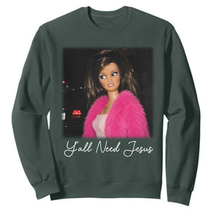 Y'all Need Jesus Funny Girls Meme Saying Christian Humor Sweatshirt TS10 Dark Forest Green Print Your Wear