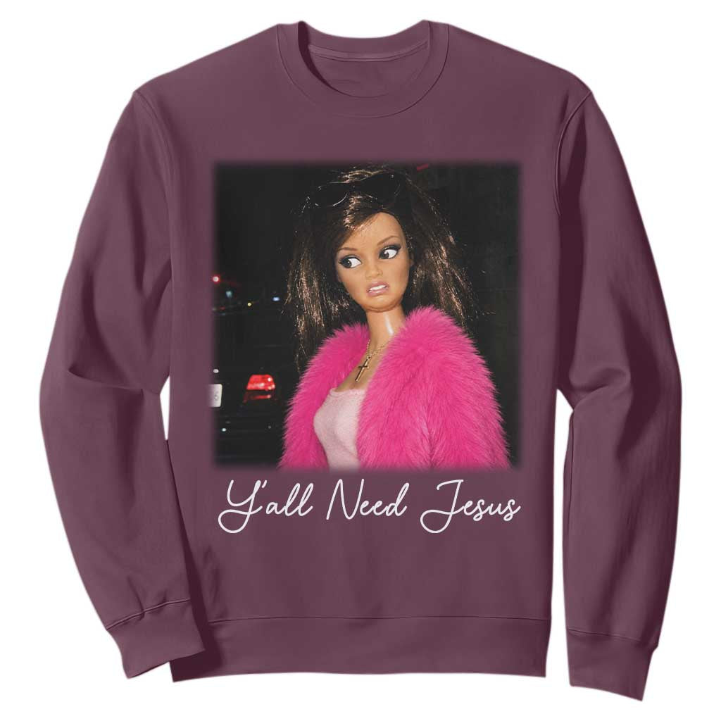 Y'all Need Jesus Funny Girls Meme Saying Christian Humor Sweatshirt TS10 Maroon Print Your Wear