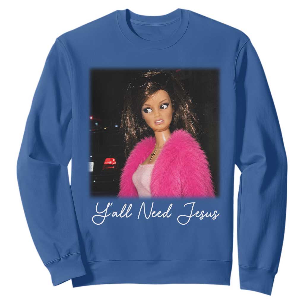 Y'all Need Jesus Funny Girls Meme Saying Christian Humor Sweatshirt TS10 Royal Blue Print Your Wear