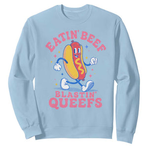 Hotdog Eatin Beef Blastin Queefs Inappropriate Sweatshirt Funny Cringe Offensive Humor TS10 Light Blue Print Your Wear