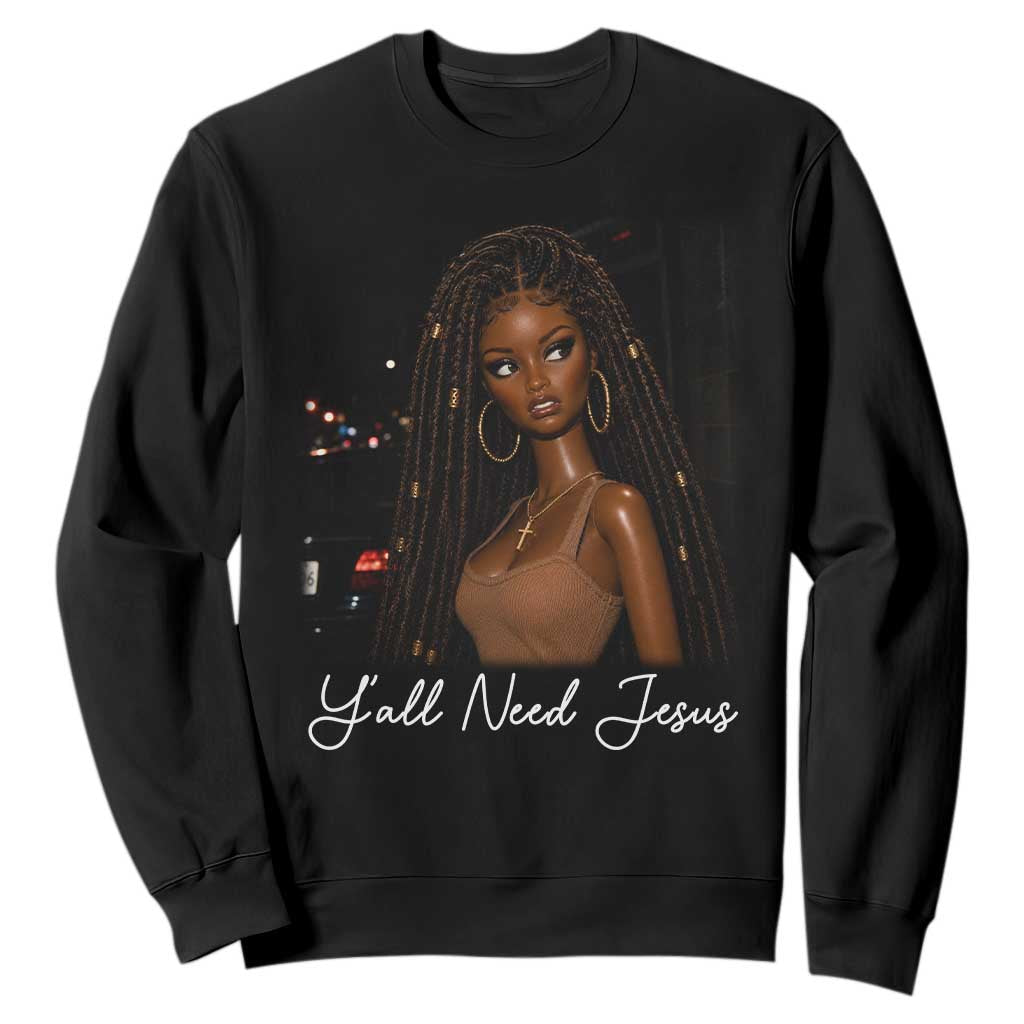 Need-Jesus Sarcastic Afro Doll Meme Funny Saying Christian Sweatshirt Black Girl African Pride TS10 Black Print Your Wear