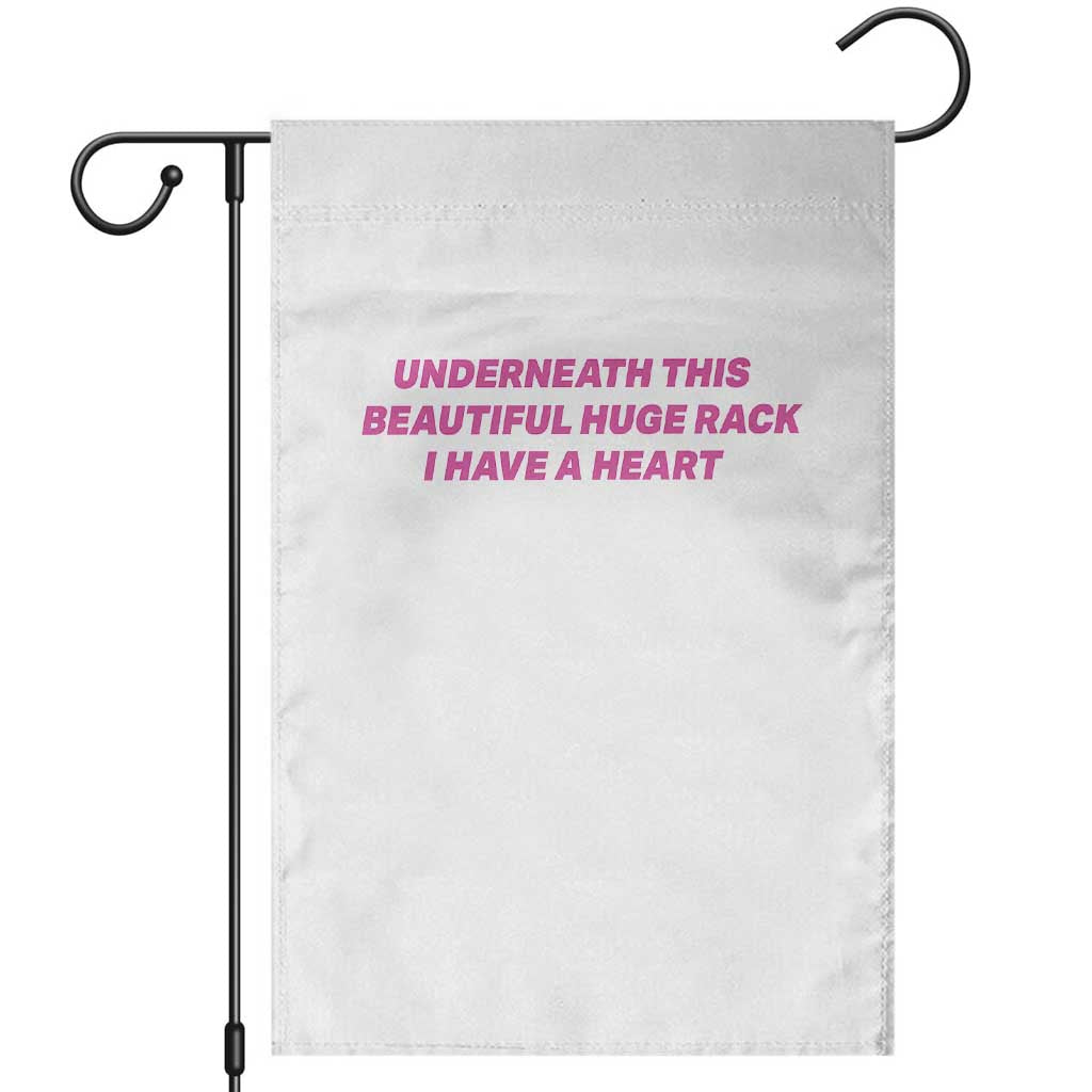 Underneath This Beautiful Huge Rack I Have A Heart Funny Adult Saying Garden Flag Sassy Humor Bold Statement