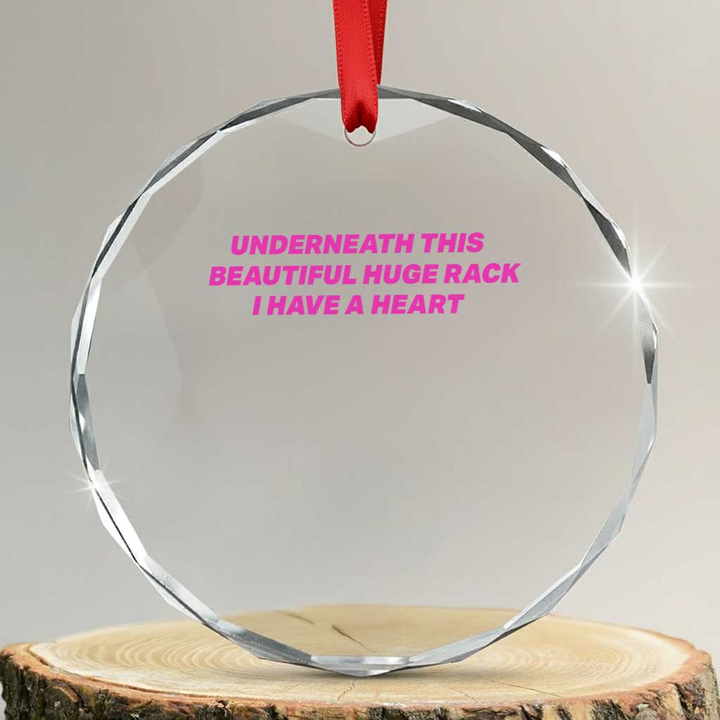 Underneath This Beautiful Huge Rack I Have A Heart Funny Adult Saying Crystal Glass Ornament Sassy Humor Bold Statement