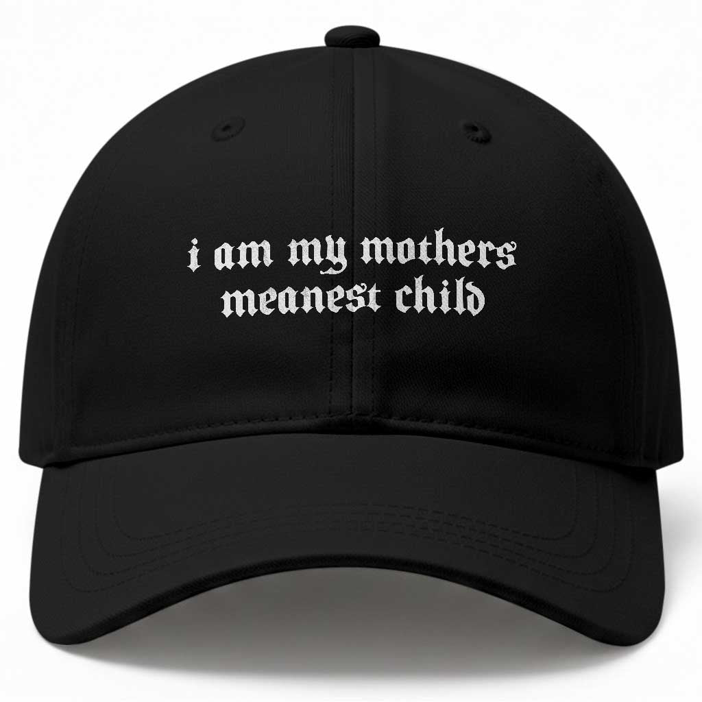 I Am My Mothers Meanest Child Funny Family Dark Humor Baseball Cap Alternative Gen Z Sarcastic Daughter Son Aesthetic