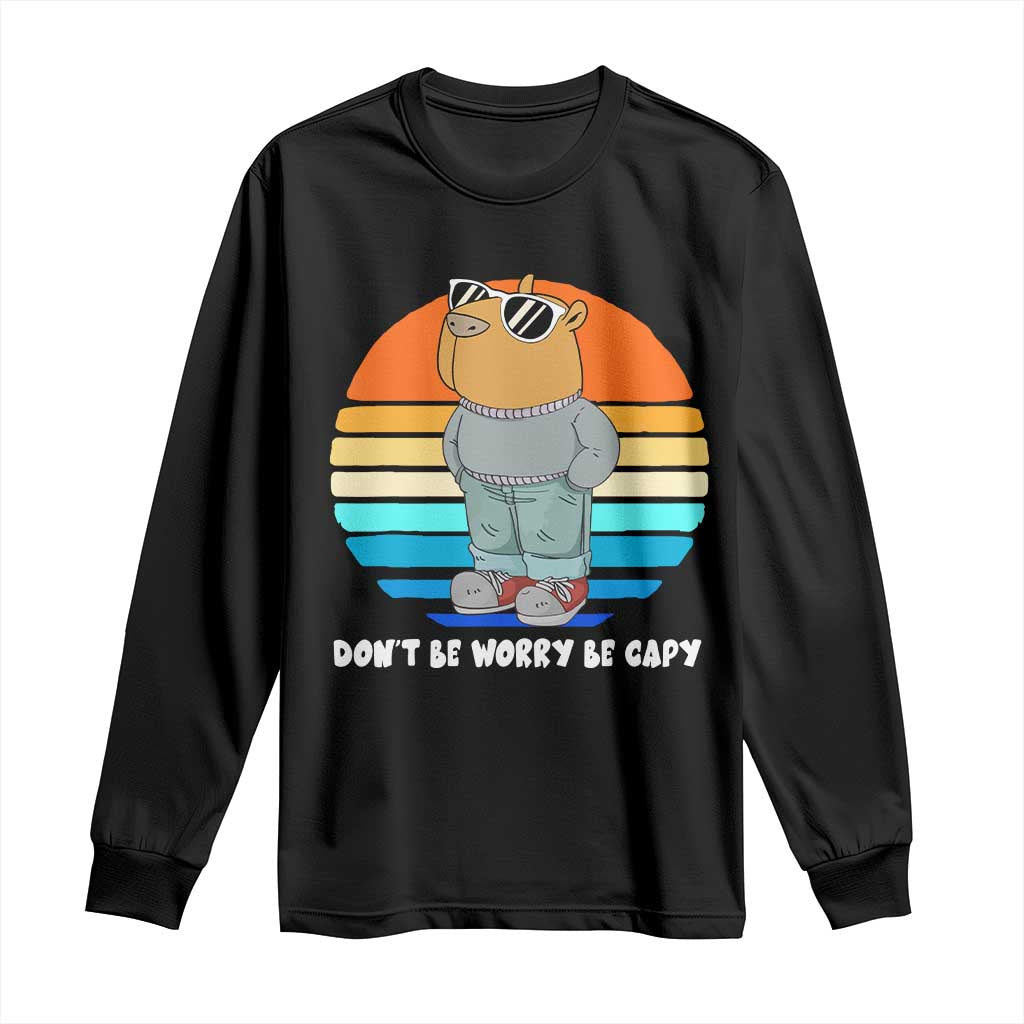 Funny Capybara Long Sleeve Shirt Vintage Rodent Dont Be Worry Be Capy Chill Capybara TS10 Black Print Your Wear