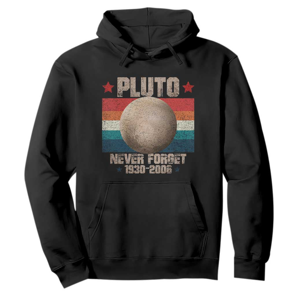 Pluto Never Forget 1930-2006 Planet Hoodie Funny Vintage Retro Astronomy Space TS10 Black Print Your Wear