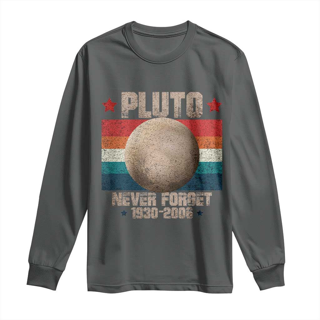 Pluto Never Forget 1930-2006 Planet Long Sleeve Shirt Funny Vintage Retro Astronomy Space TS10 Dark Heather Print Your Wear