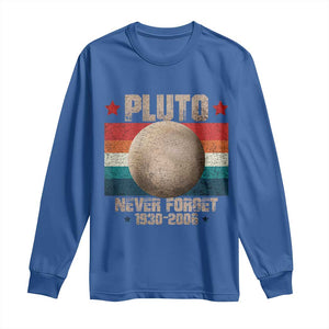 Pluto Never Forget 1930-2006 Planet Long Sleeve Shirt Funny Vintage Retro Astronomy Space TS10 Royal Blue Print Your Wear