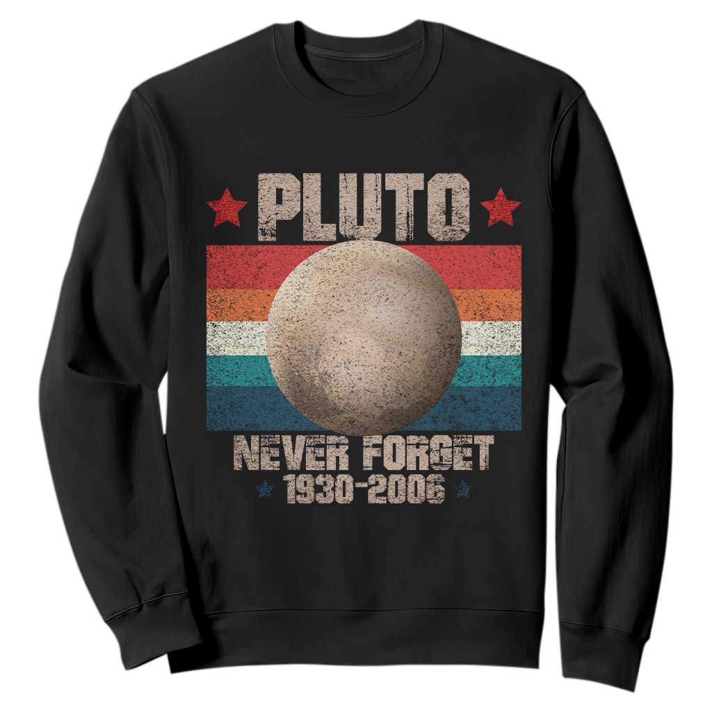 Pluto Never Forget 1930-2006 Planet Sweatshirt Funny Vintage Retro Astronomy Space TS10 Black Print Your Wear