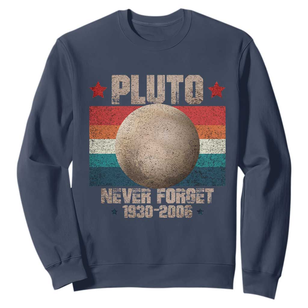 Pluto Never Forget 1930-2006 Planet Sweatshirt Funny Vintage Retro Astronomy Space TS10 Navy Print Your Wear