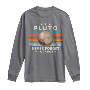 Never Forget Pluto Long Sleeve Shirt 1930-2006 Retro Style Funny Space Science TS10 Charcoal Print Your Wear