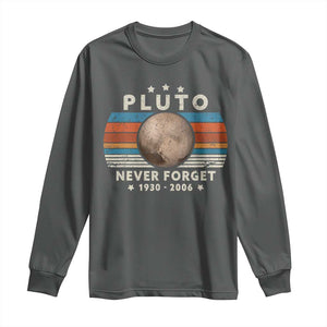 Never Forget Pluto Long Sleeve Shirt 1930-2006 Retro Style Funny Space Science TS10 Dark Heather Print Your Wear