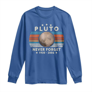 Never Forget Pluto Long Sleeve Shirt 1930-2006 Retro Style Funny Space Science TS10 Royal Blue Print Your Wear