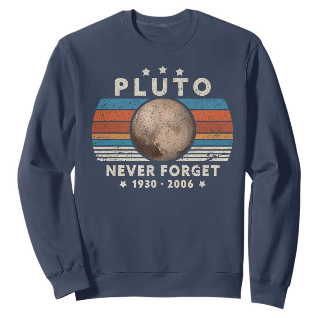 Never Forget Pluto Sweatshirt 1930-2006 Retro Style Funny Space Science TS10 Navy Print Your Wear