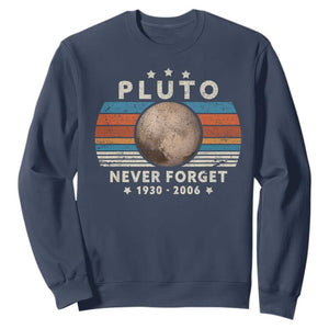 Never Forget Pluto Sweatshirt 1930-2006 Retro Style Funny Space Science TS10 Navy Print Your Wear