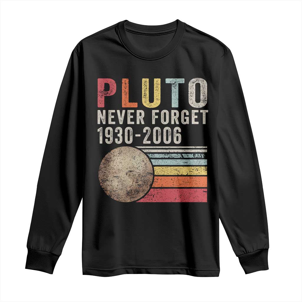 Never Forget Pluto Long Sleeve Shirt Retro Style Funny Space Science TS10 Black Print Your Wear