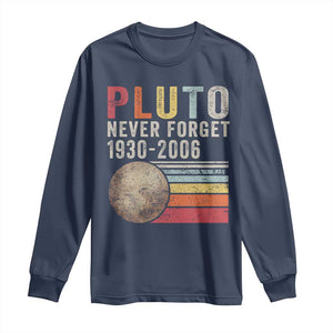 Never Forget Pluto Long Sleeve Shirt Retro Style Funny Space Science TS10 Navy Print Your Wear