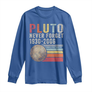 Never Forget Pluto Long Sleeve Shirt Retro Style Funny Space Science TS10 Royal Blue Print Your Wear