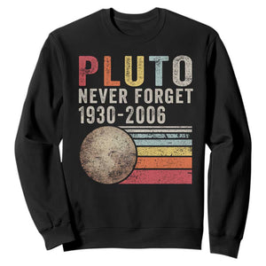 Never Forget Pluto Sweatshirt Retro Style Funny Space Science TS10 Black Print Your Wear