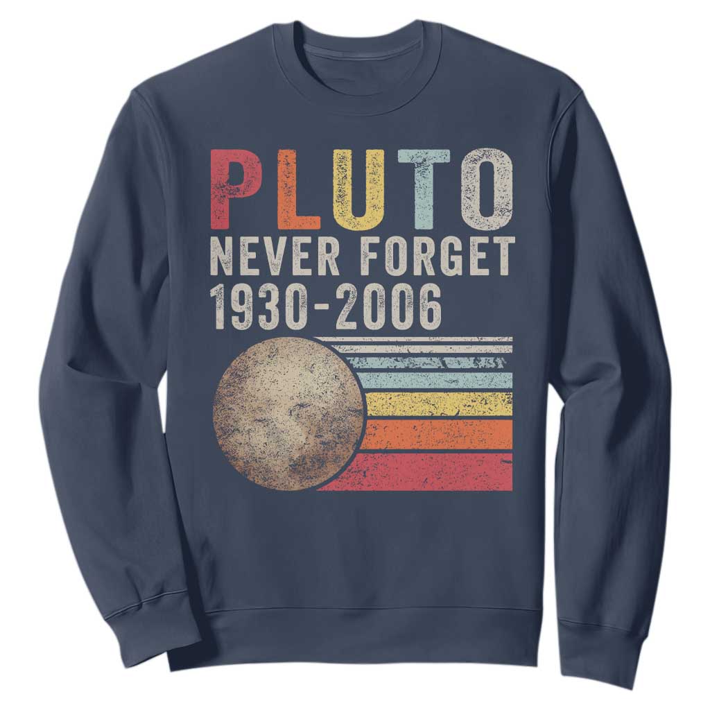 Never Forget Pluto Sweatshirt Retro Style Funny Space Science TS10 Navy Print Your Wear