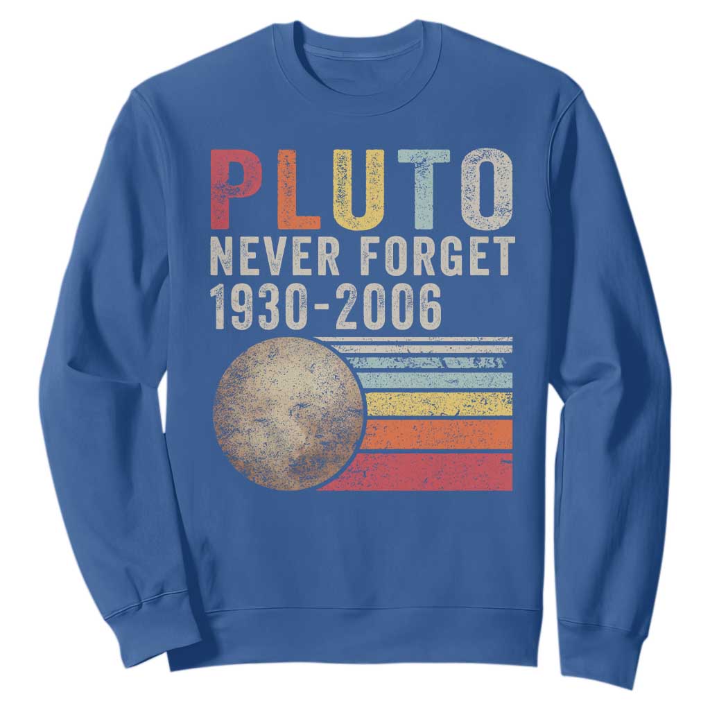 Never Forget Pluto Sweatshirt Retro Style Funny Space Science TS10 Royal Blue Print Your Wear